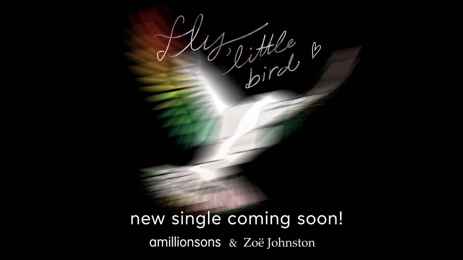 Fly, Little Bird — new single from amillionsons and Zoë Johnston.
